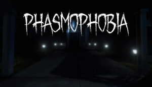 Phasmophobia 