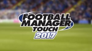 Football Manager Touch 2017 